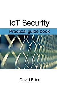 Iot Security: Practical Guide Book (Paperback)