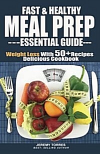 Meal Prep: The Ultimately Essential Guide of Meal Prep for Weight Loss: 50+ Insanely Fast and Healthy Fat Bomb Cooker Recipes(pal (Paperback)