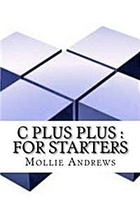 C Plus Plus: For Starters (Paperback)