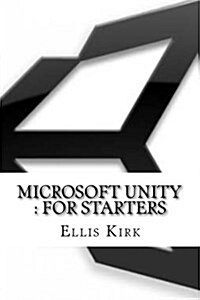 Microsoft Unity: For Starters (Paperback)