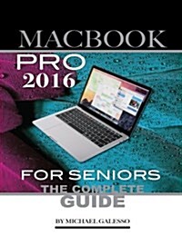 Macbook Pro 2016 for Seniors: The Complete Guide (Paperback)