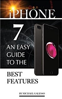 iPhone 7: An Easy Guide to the Best Features (Paperback)