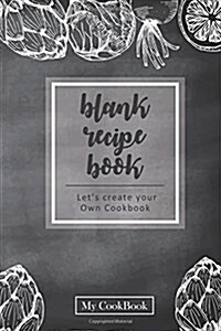 Blank Recipe Book: Blank Cookbook Recipes & Notes, 6 x 9,104 pages: Blackboard of Fruits & Vegetable (Paperback)