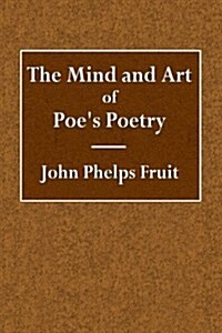 The Mind and Art of Poes Poetry (Paperback)