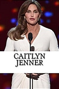 Caitlyn Jenner: A Biography (Paperback)