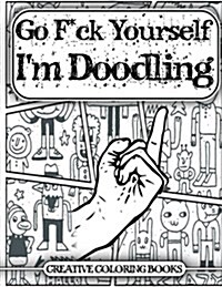 Go F*ck Yourself, Im Doodling (Paperback)