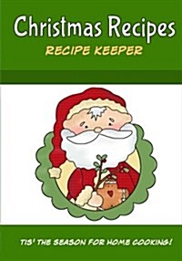 Christmas Recipes: Blank Recipe Book for Your Holiday Recipes (Paperback)