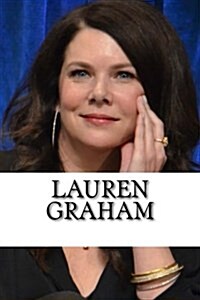 Lauren Graham: A Biography (Paperback)