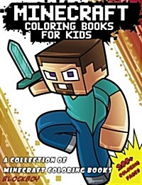 Minecraft Coloring Books for Kids: A Collection of Minecraft Coloring Books - 200+ Coloring Pages (Paperback)