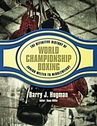 The Definitive History of World Championship Boxing: Junior Welter to Middleweight (Paperback)