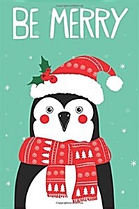 Be Merry: 100 Blank Pages Unruled, Journal, Notebook, Diary (Paperback)