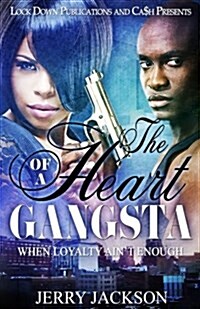 The Heart of a Gangsta: When Loyalty Aint Enough (Paperback)