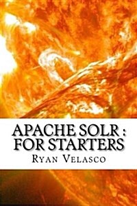 Apache Solr: For Starters (Paperback)