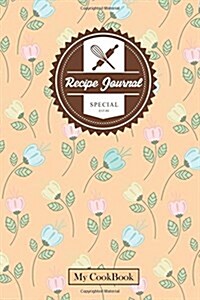 Recipe Journal: Blank Cookbook To Write In, 6 x 9,104 pages: Colorful Flowers (Paperback)