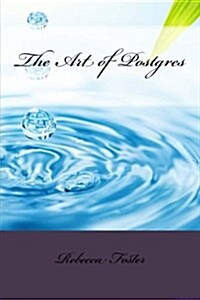 The Art of Postgres (Paperback)