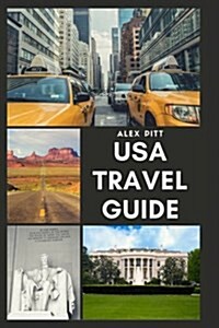 USA Travel Guide: United States of America Travel Guide, Geography, History, Culture, Travel Basics, Visas, Traveling, Sightseeing and a (Paperback)