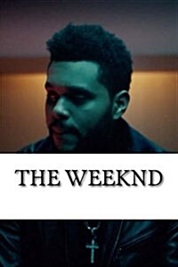 The Weeknd: A Biography (Paperback)