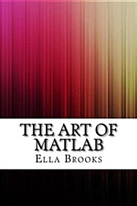 The Art of MATLAB (Paperback)