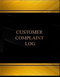 Customer Complaint Log (Log Book, Journal - 125 Pgs, 8.5 X 11 Inches): Customer Complaint Logbook (Black Cover, X-Large) (Paperback)