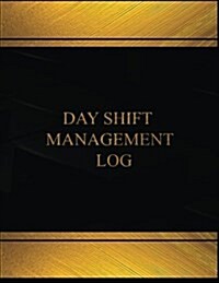 Day Shift Management (Log Book, Journal - 125 Pgs, 8.5 X 11 Inches): Day Shift Management Logbook (Black Cover, X-Large) (Paperback)