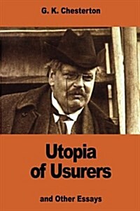 Utopia of Usurers: And Other Essays (Paperback)