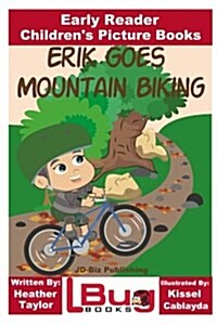 Erik Goes Mountain Biking - Early Reader - Childrens Picture Books (Paperback)