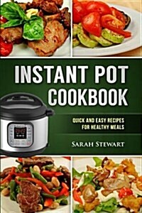 Instant Pot Cookbook: Quick and Easy Recipes for Healthy Meals (Paperback)