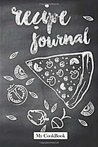 Recipe Journal: Blank Cookbook To Write In, 6 x 9,104 pages: Blackboard of Italian Pizza (Paperback)