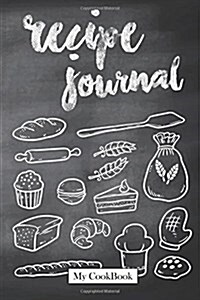 Recipe Journal: Blank Cookbook To Write In, 6 x 9,104 pages: Blackboard of Bakery Chef (Paperback)