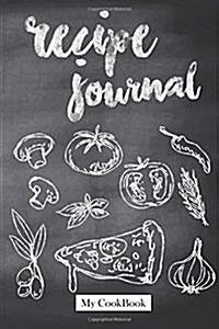 Recipe Journal: Blank Cookbook To Write In, 6 x 9,104 pages: Blackboard of Pizza & Secret Ingredients (Paperback)