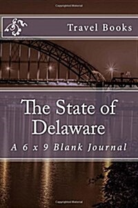 The State of Delaware: A 6 X 9 Blank Journal (Paperback)
