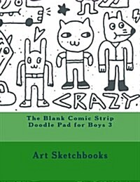 The Blank Comic Strip Doodle Pad for Boys 3 (Paperback)