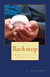 Backstop: A Baseball Love Story in Nine Innings (Paperback)