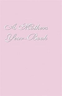 A Mothers Year-Book (Paperback)