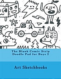 The Blank Comic Strip Doodle Pad for Boys 2 (Paperback)