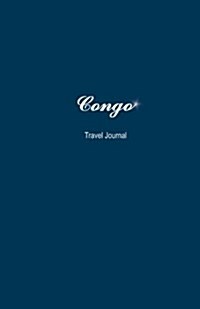 Congo Travel Journal: Perfect Size 100 Page Notebook Diary (Paperback)