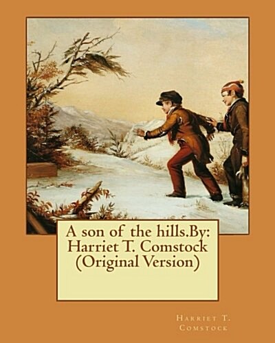 A Son of the Hills.by: Harriet T. Comstock (Original Version) (Paperback)