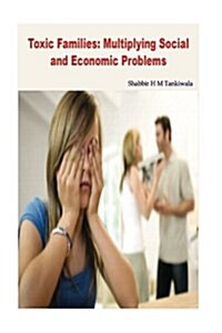 Toxic Families: Multiplying Social and Economic Problems (Paperback)