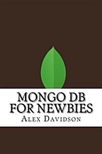 Mongo DB for Newbies (Paperback)