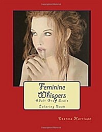 Feminine Whispers: Adult Gray Scale Coloring Book (Paperback)