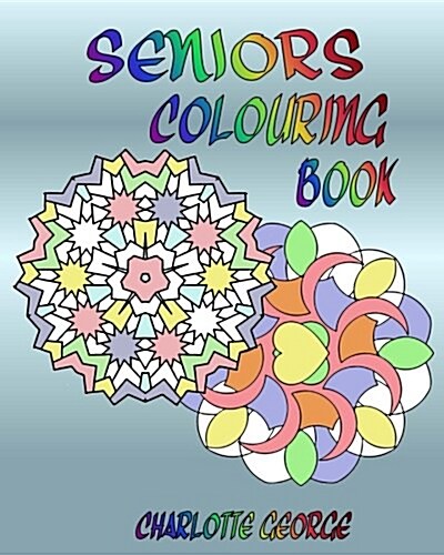 Seniors Colouring Book: Bigger Patterns for Easier Colouring (Paperback)