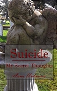 Suicide, My Secret Thoughts (Paperback)