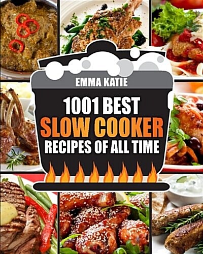 Slow Cooker Cookbook: 1001 Best Slow Cooker Recipes of All Time (Fast and Slow Cookbook, Slow Cooking, Crock Pot, Instant Pot, Electric Pres (Paperback)
