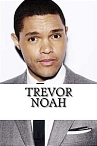 Trevor Noah: A Biography (Paperback)