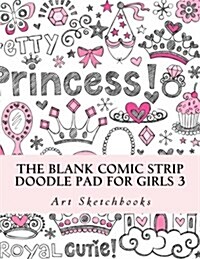 The Blank Comic Strip Doodle Pad for Girls 3 (Paperback)