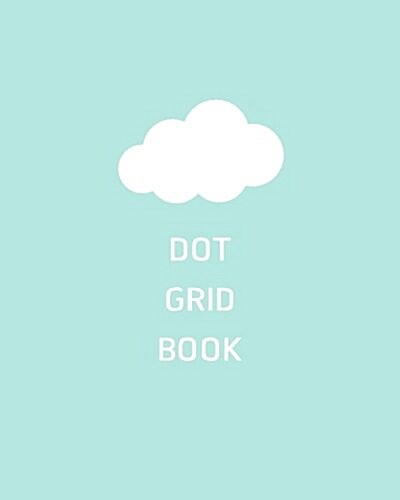 Dot Grid Book: Cloud / Journal / Dotted / 8x10 / 170 Pages: Journal Notebook, Dot Grid, Sky Blue (Paperback)