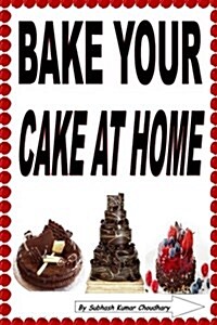Bake Your Cake at Home (Paperback)