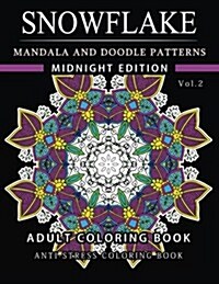 Snowflake Mandala and Doodle Pattern Coloring Book Midnight Edition Vol.2: Adult Coloring Book Designs (Relax with Our Snowflakes Patterns (Stress Rel (Paperback)