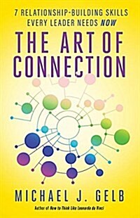 The Art of Connection: 7 Relationship-Building Skills Every Leader Needs Now (Paperback)