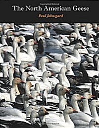 The North American Geese: Their Biology and Behavior (Paperback)